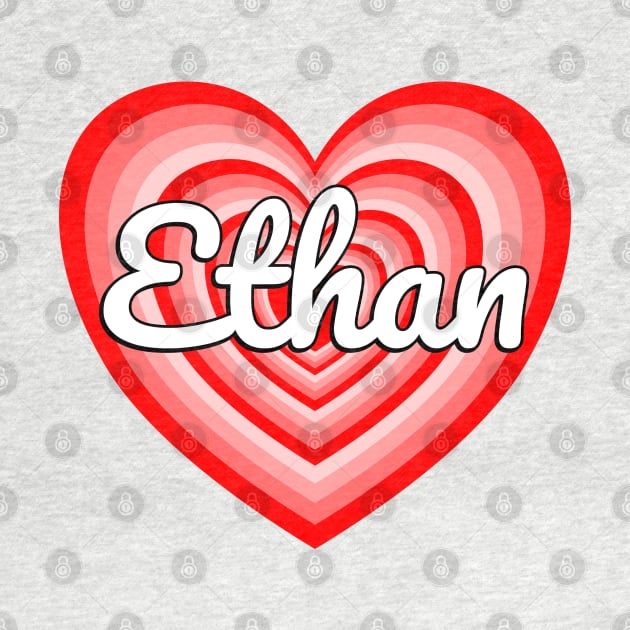 I Love Ethan Heart Ethan Name Funny Ethan by Popular Objects™
